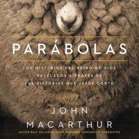 Parábolas: Los misterios del reino de Dios revelados a través de las historias que Jesús contó - John F. MacArthur