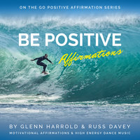 Be Positive Affirmations - Glenn Harrold, Russ Davey
