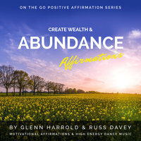 Create Wealth & Abundance Affirmations - Glenn Harrold, Russ Davey