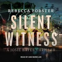Silent Witness: A Josie Bates Thriller - Rebecca Forster