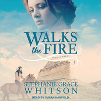 Walks the Fire - Stephanie Grace Whitson