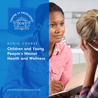 Children and Young People’s Mental Health and Wellness - Centre of Excellence