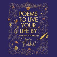 Poems to Live Your Life By: Chosen and Illustrated by - Chris Riddell