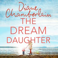 The Dream Daughter: The Queen of the Unexpected Delivers a Drama on Every Page: A Powerful and Heartbreaking Story with a Stunning Twist - Diane Chamberlain