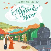 The Skylarks' War: Winner of the Costa Children’s Book Award - Hilary McKay