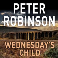 Wednesday's Child: Compulsive mystery in the number one bestselling Inspector Banks series - Peter Robinson