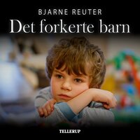 Det forkerte barn - Bjarne Reuter