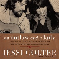 An Outlaw and a Lady: A Memoir of Music, Life with Waylon, and the Faith that Brought Me Home - Jessi Colter