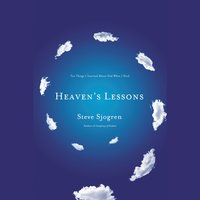 Heaven's Lessons: Ten Things I Learned About God When I Died - Steve Sjogren