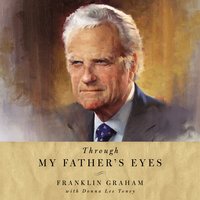 Through My Father's Eyes - Franklin Graham