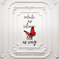 White as Silence, Red as Song: A Novel - Alessandro D'Avenia