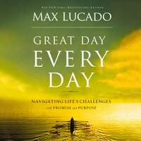 Great Day Every Day - Max Lucado