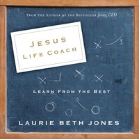Jesus, Life Coach: Learn from the Best - Laurie Beth Jones