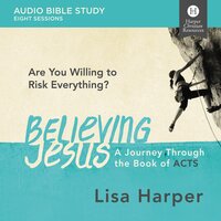 Believing Jesus: Audio Bible Studies: A Journey Through the Book of Acts - Lisa Harper