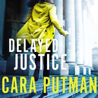 Delayed Justice - Cara C. Putman