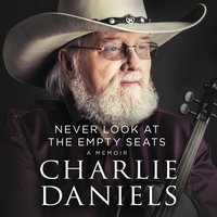 Never Look at the Empty Seats: A Memoir - Charlie Daniels