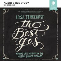 The Best Yes: Audio Bible Studies - Lysa TerKeurst