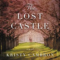 The Lost Castle: A Split-Time Romance - Kristy Cambron