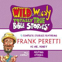 Wild and Wacky Totally True Bible Stories - All About Helping Others - Frank E. Peretti