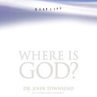 Where is God? - John Townsend