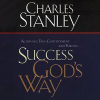 Success God's Way: Achieving True Contentment and Purpose - Charles F. Stanley