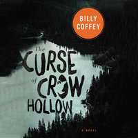 The Curse of Crow Hollow - Billy Coffey