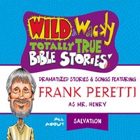 Wild and Wacky Totally True Bible Stories - All About Salvation - Frank E. Peretti