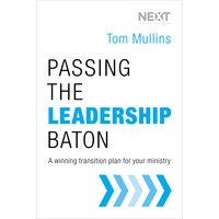 Passing the Leadership Baton: A Winning Transition Plan for Your Ministry - Tom Dale Mullins