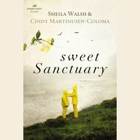 Sweet Sanctuary - Cindy Martinusen Coloma, Sheila Walsh