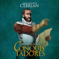 La aventura de los conquistadores - Juan Antonio Cebrián