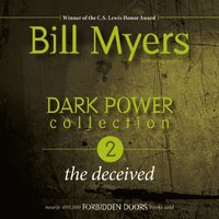 Dark Power Collection: The Deceived - Bill Myers