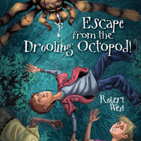 Escape from the Drooling Octopod!: Episode III - Robert West, Patrick Lawlor