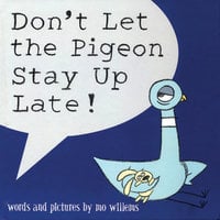 Don't Let The Pigeon Stay Up Late - Mo Willems