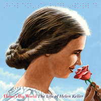 Helen's Big World: The Life of Helen Keller - Doreen Rappaport