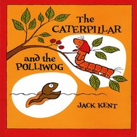 The Caterpillar And The Polliwog - Jack Kent