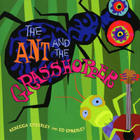The Ant And The Grasshopper - Rebecca Emberley