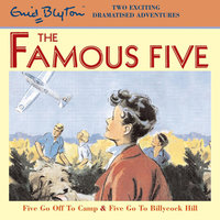 Five Go Off To Camp & Five Go To Billycock Hill - Enid Blyton