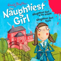 The Naughtiest Girl: Naughtiest Girl In The School & Naughtiest Girl Again - Enid Blyton