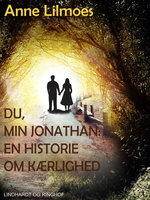 Du, min Jonathan - : en historie om kærlighed - Anne Lilmoes