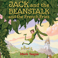 Jack and the Beanstalk and the French Fries - Mark Teague