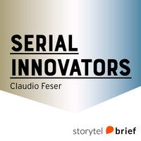 Serial Innovators. Företag som förändrade världen - Claudio Feser