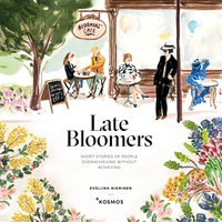 Late Bloomers: Short Stories of People Overachieving Without Achieving - Eveliina Nieminen