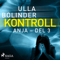Kontroll - Anja - del 3 - Ulla Bolinder