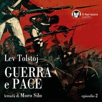 Guerra e Pace - Libro I, Parte II - Episodio 2 - Lev Tolstoj