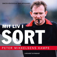 Mit liv i sort: Peter Mikkelsens kampe - Simon Kratholm Ankjærgaard