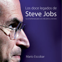 Los doce legados de Steve Jobs - Mario Escobar