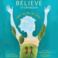 Believe Storybook: Think, Act, Be Like Jesus - Randy Frazee