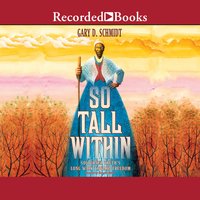 So Tall Within: Sojourner Truth's Long Walk Toward Freedom - Gary D. Schmidt
