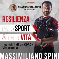Resilienza nello sport e nella vita - Claudio Belotti, Massimiliano Spini