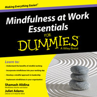 Mindfulness at Work Essentials for Dummies - Juliet Adams, Shamash Alidina